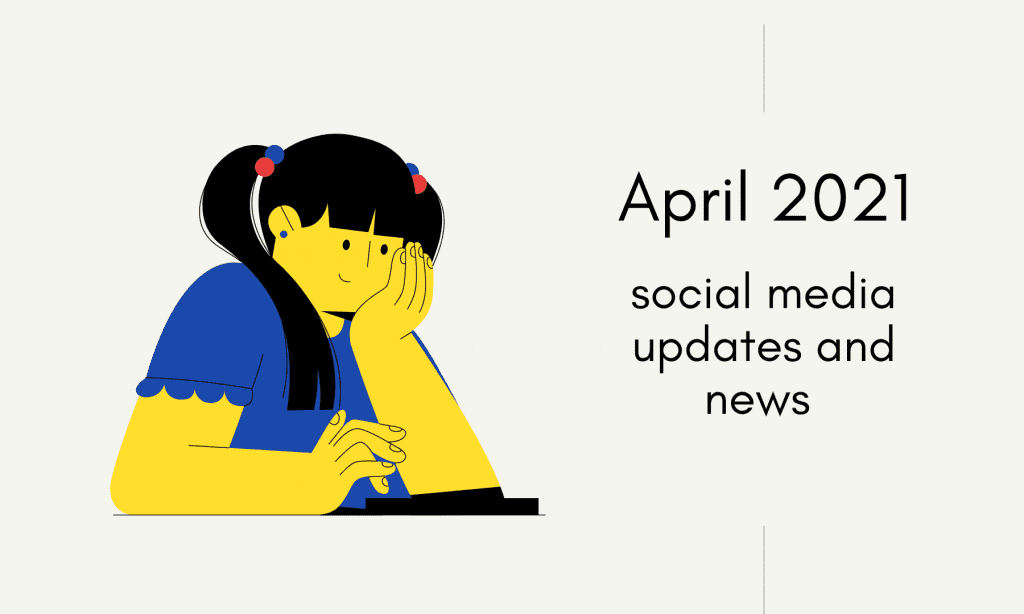 April 2021 social media updates and news