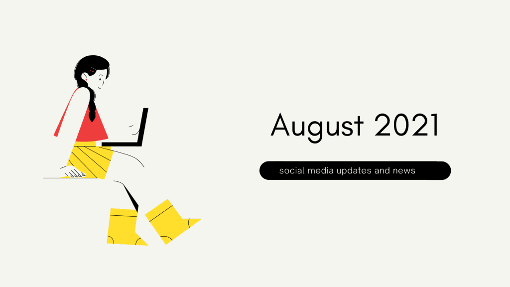 August 2021 social media updates and news